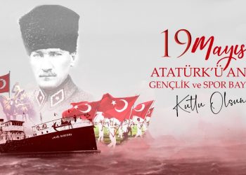 19 Mayıs Atatürk’ü Anma, Gençlik ve Spor Bayramımız Kutlu Olsun!